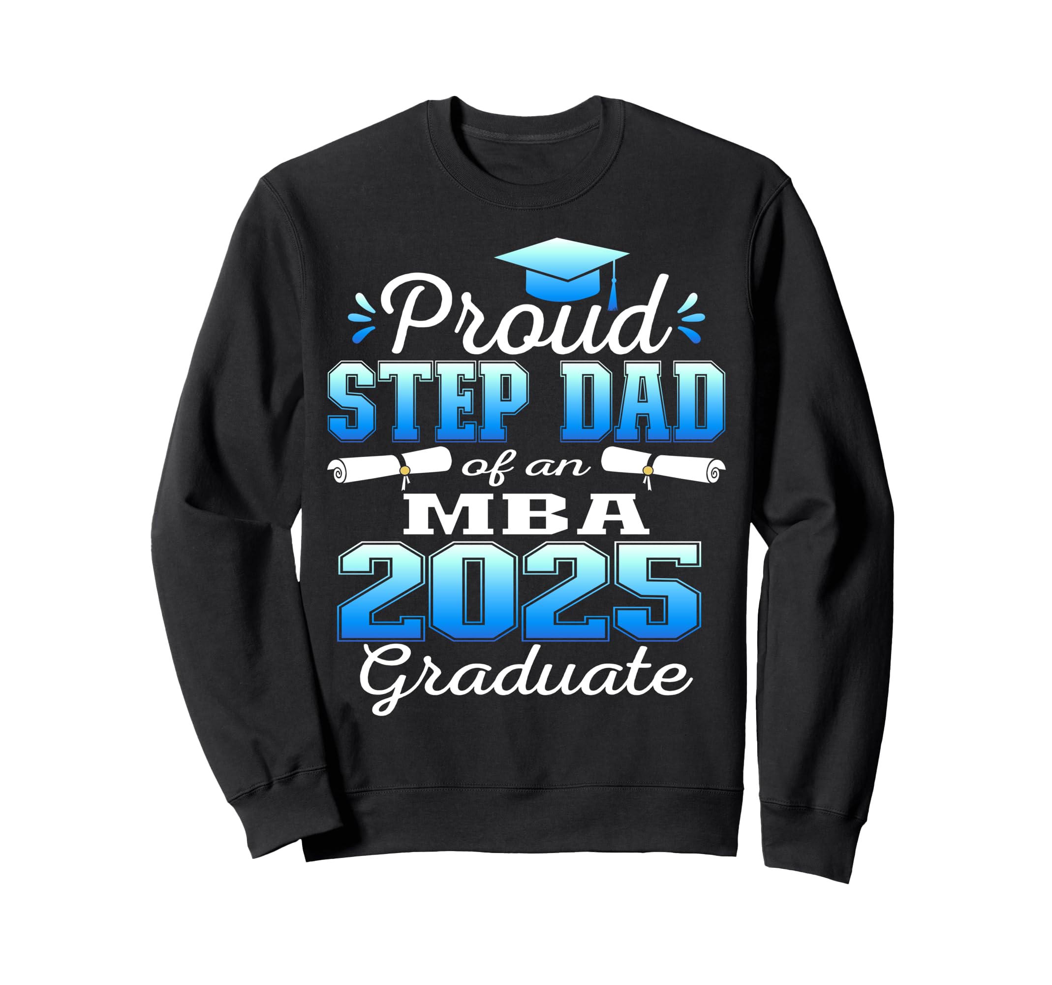 Proud Step Dad Class 2025 Mba Sweatshirt - Minimalist Print for Adults - T-Shirt, Sweatshirt, Hoodie