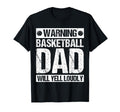 Warning Basketball Dad Will Yell T-Shirt - Novelty Apparel Men Women - T-Shirt, Sweatshirt, Hoodie