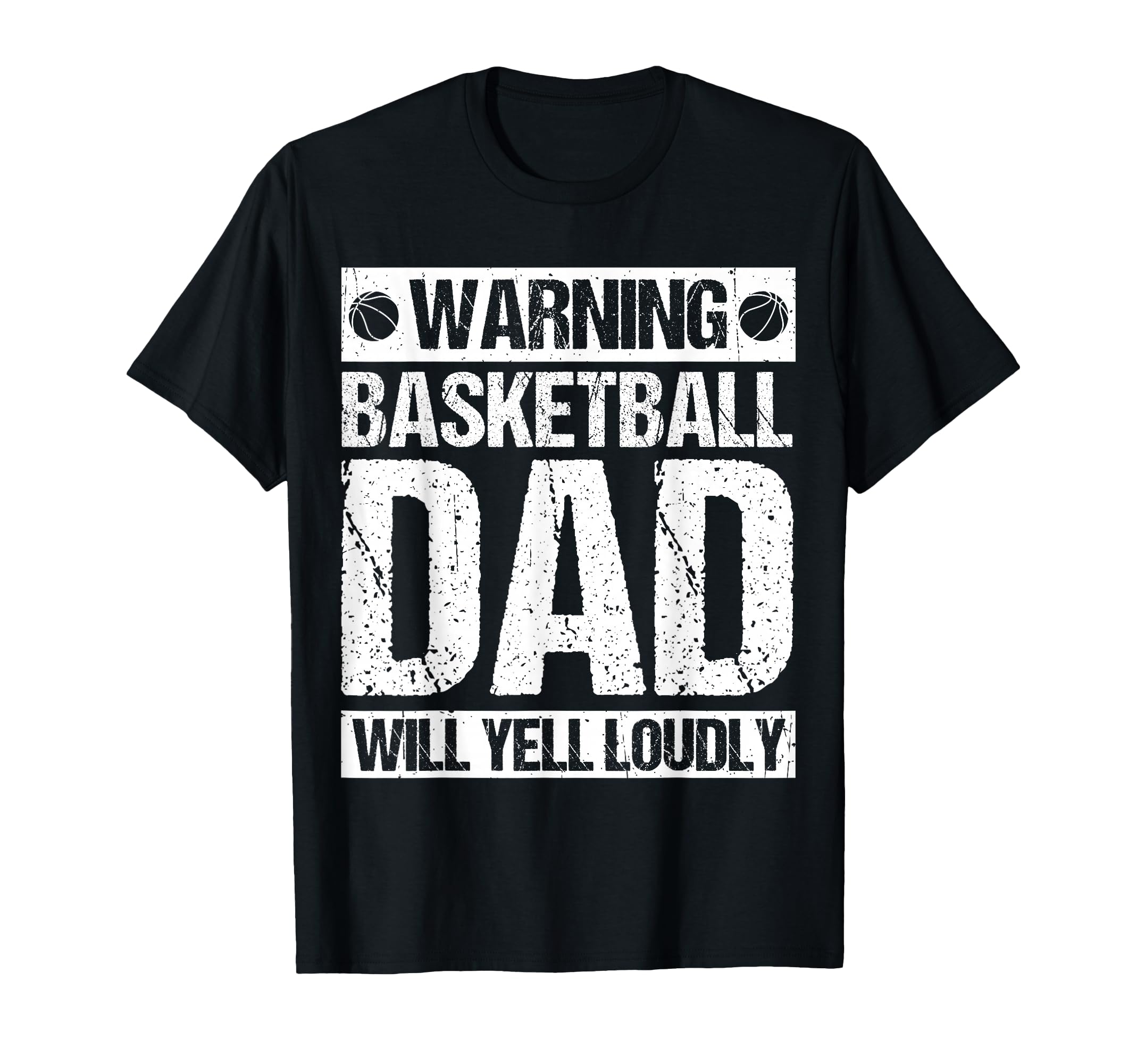 Warning Basketball Dad Will Yell T-Shirt - Novelty Apparel Men Women - T-Shirt, Sweatshirt, Hoodie