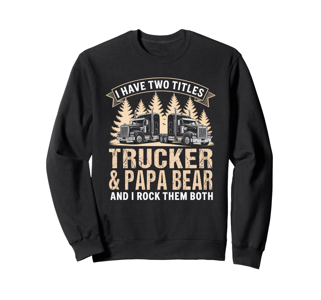Big Rig Semi Truck Papa Bear Proud Sweatshirt - Custom Art Print Unisex - T-Shirt, Sweatshirt, Hoodie