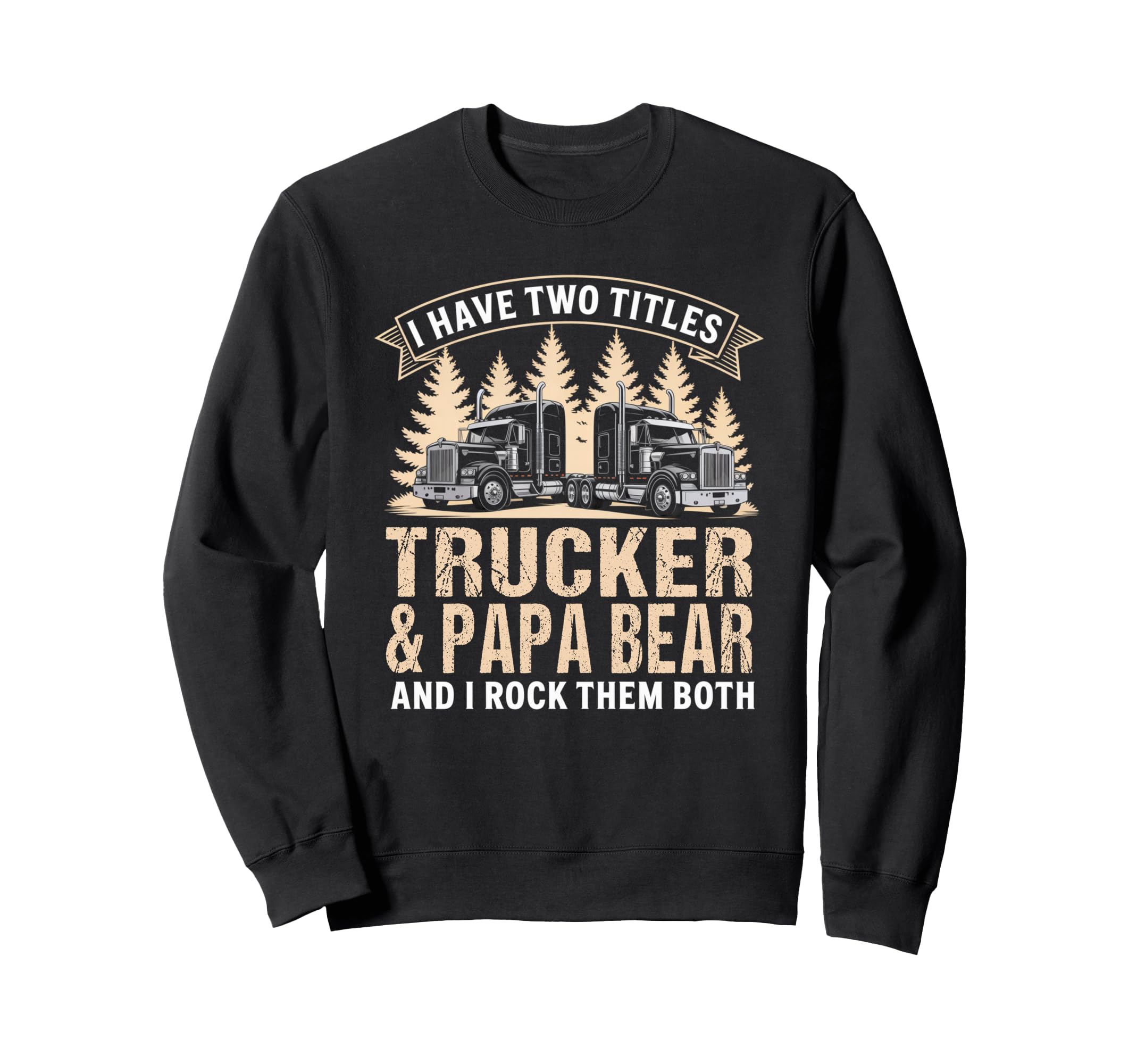 Big Rig Semi Truck Papa Bear Proud Sweatshirt - Custom Art Print Unisex - T-Shirt, Sweatshirt, Hoodie