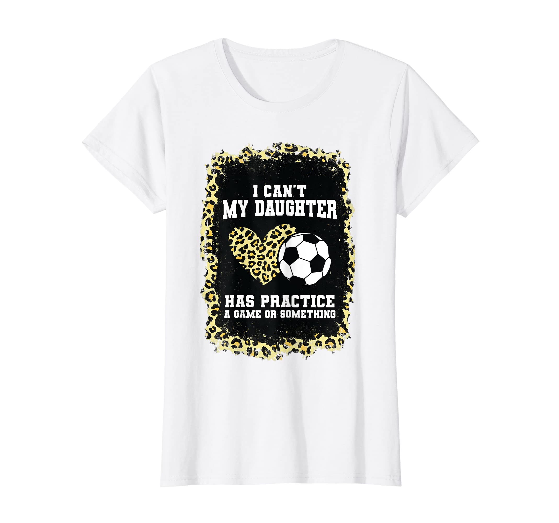 Womens I Cant My Daughter Has Practice T-Shirt - Streetwear Style Unisex - T-Shirt, Sweatshirt, Hoodie