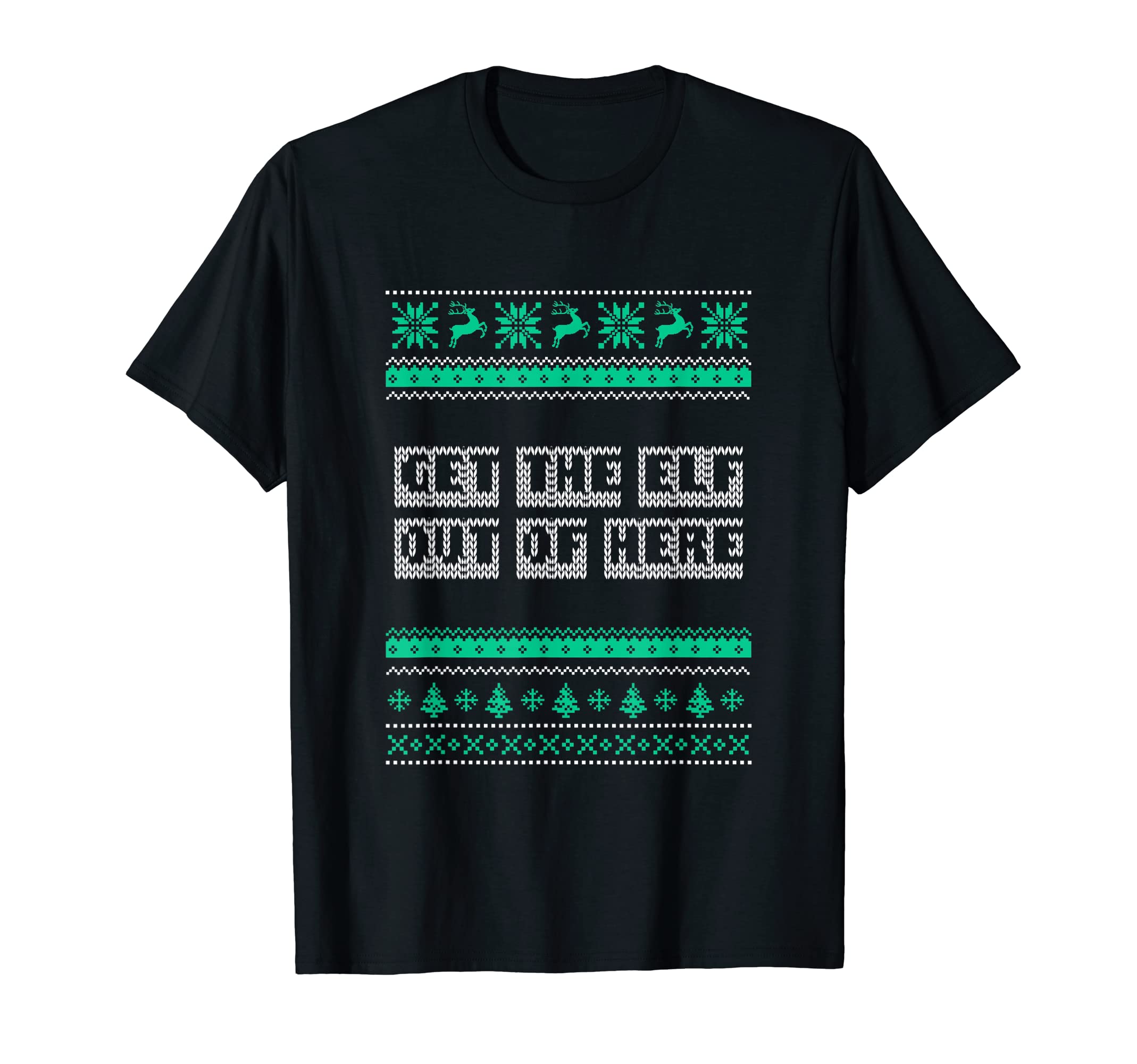 Get Elf Out Here Dad Jokes Punchline T-Shirt - Minimalist Print Unisex - T-Shirt, Sweatshirt, Hoodie