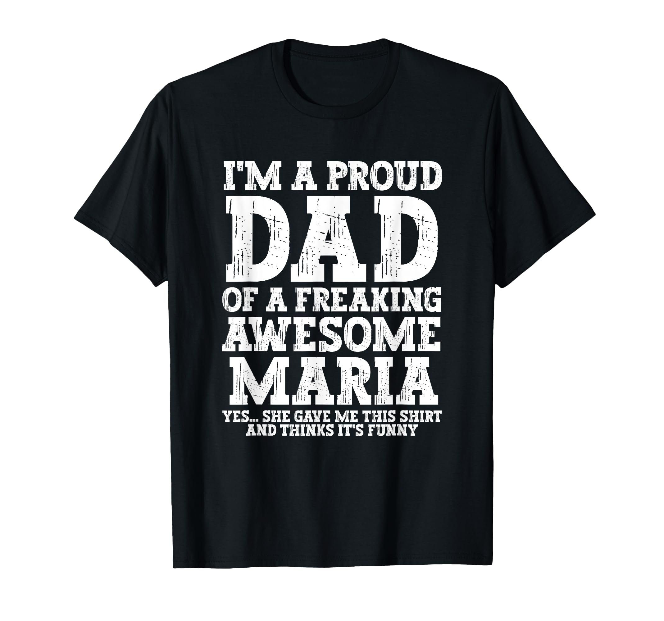 Dad Maria Personalized Name Funny T-Shirt - Fun Novelty Design for Adults - T-Shirt, Sweatshirt, Hoodie