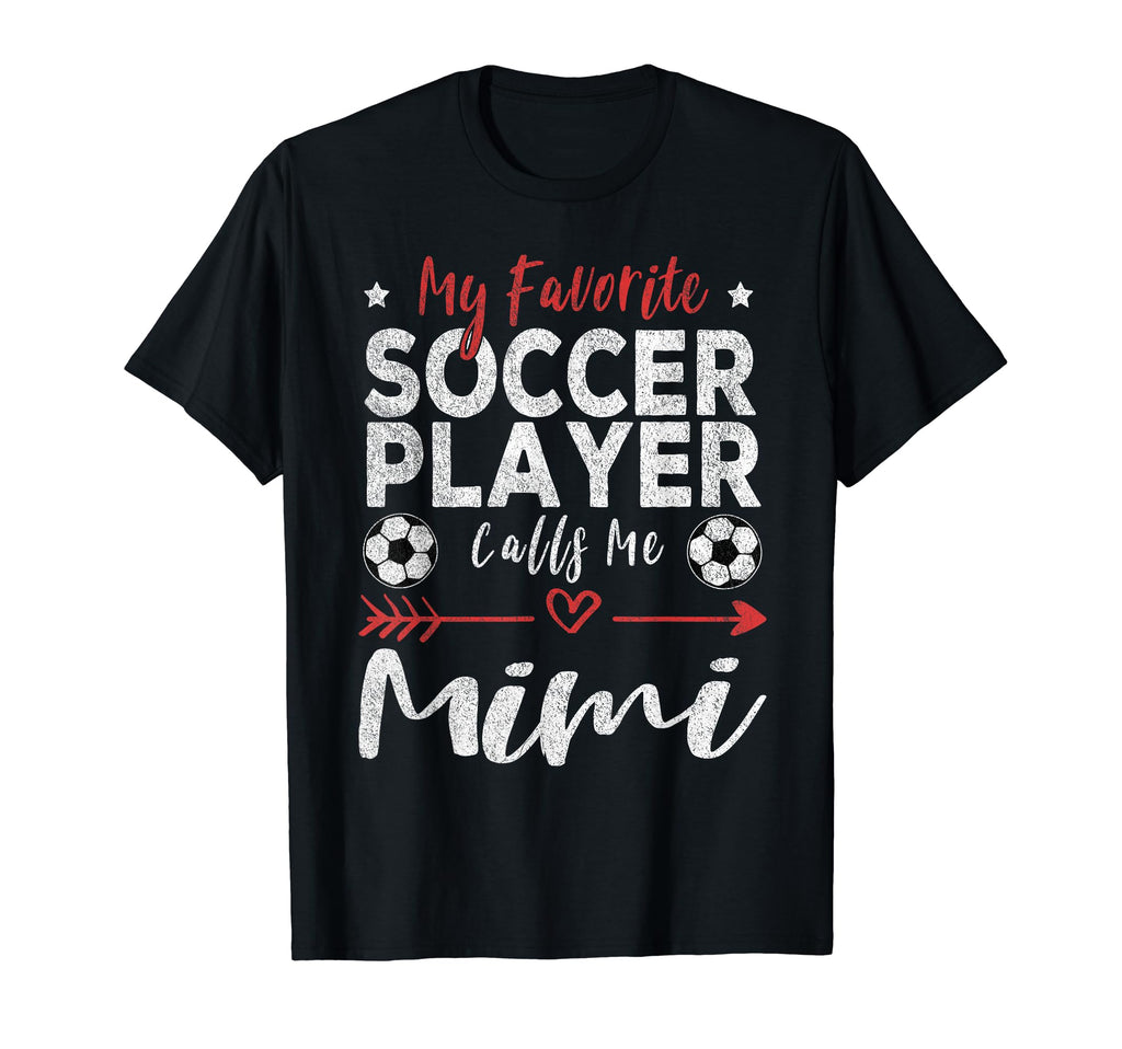 My Favorite Soccer Player Calls Me Mimi T-Shirt - Novelty Apparel Unisex - T-Shirt, Sweatshirt, Hoodie