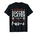 My Favorite Soccer Player Calls Me Mimi T-Shirt - Novelty Apparel Unisex - T-Shirt, Sweatshirt, Hoodie