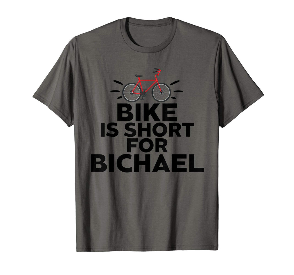 Bike Is Short Bichael Bicycle T-Shirt - Casual Everyday Wear Unisex - T-Shirt, Sweatshirt, Hoodie