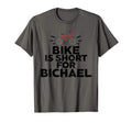 Bike Is Short Bichael Bicycle T-Shirt - Casual Everyday Wear Unisex - T-Shirt, Sweatshirt, Hoodie