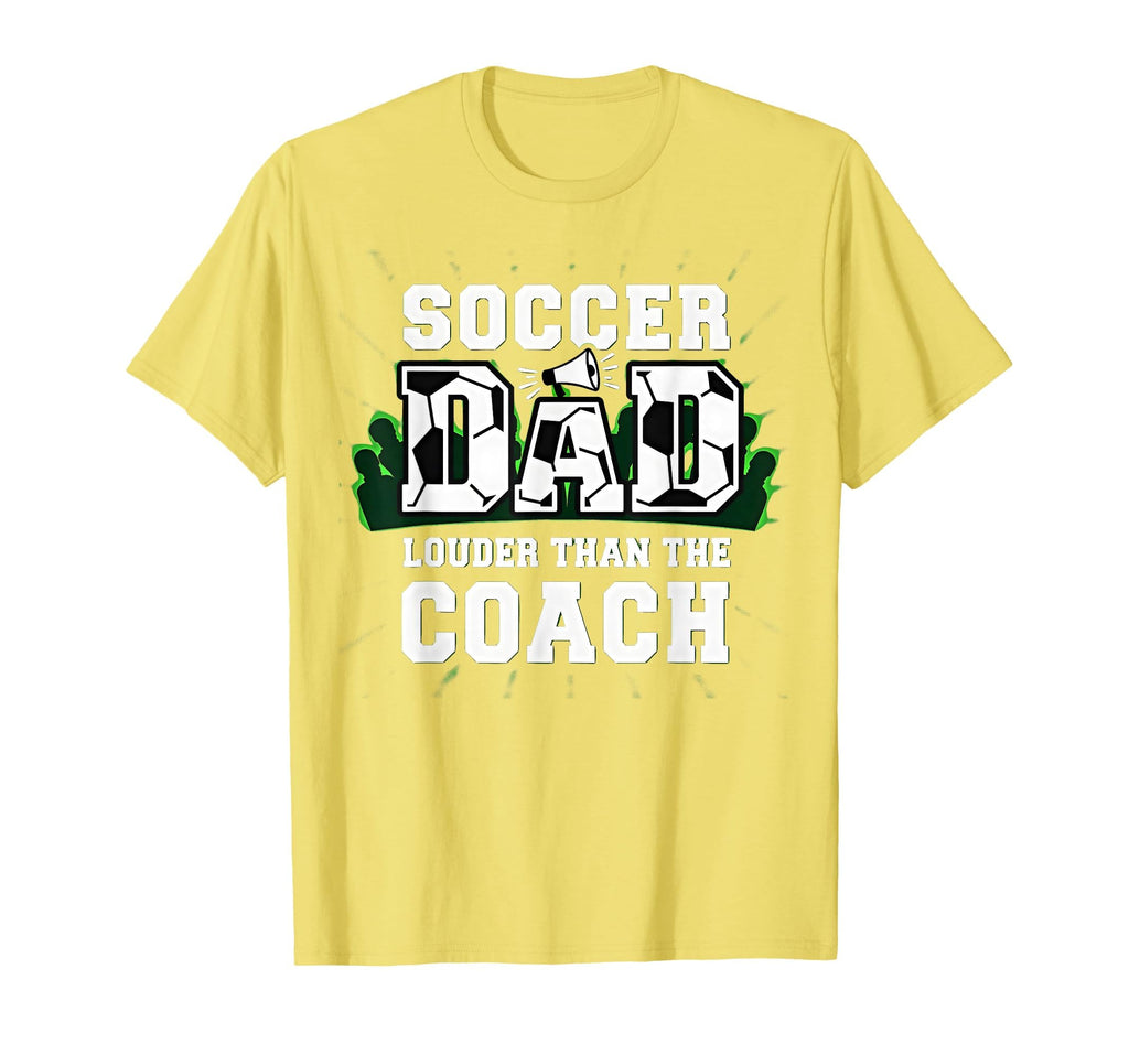 Soccer Dad Louder Than Coach Funny T-Shirt - Trendy Graphic for Adults - T-Shirt, Sweatshirt, Hoodie