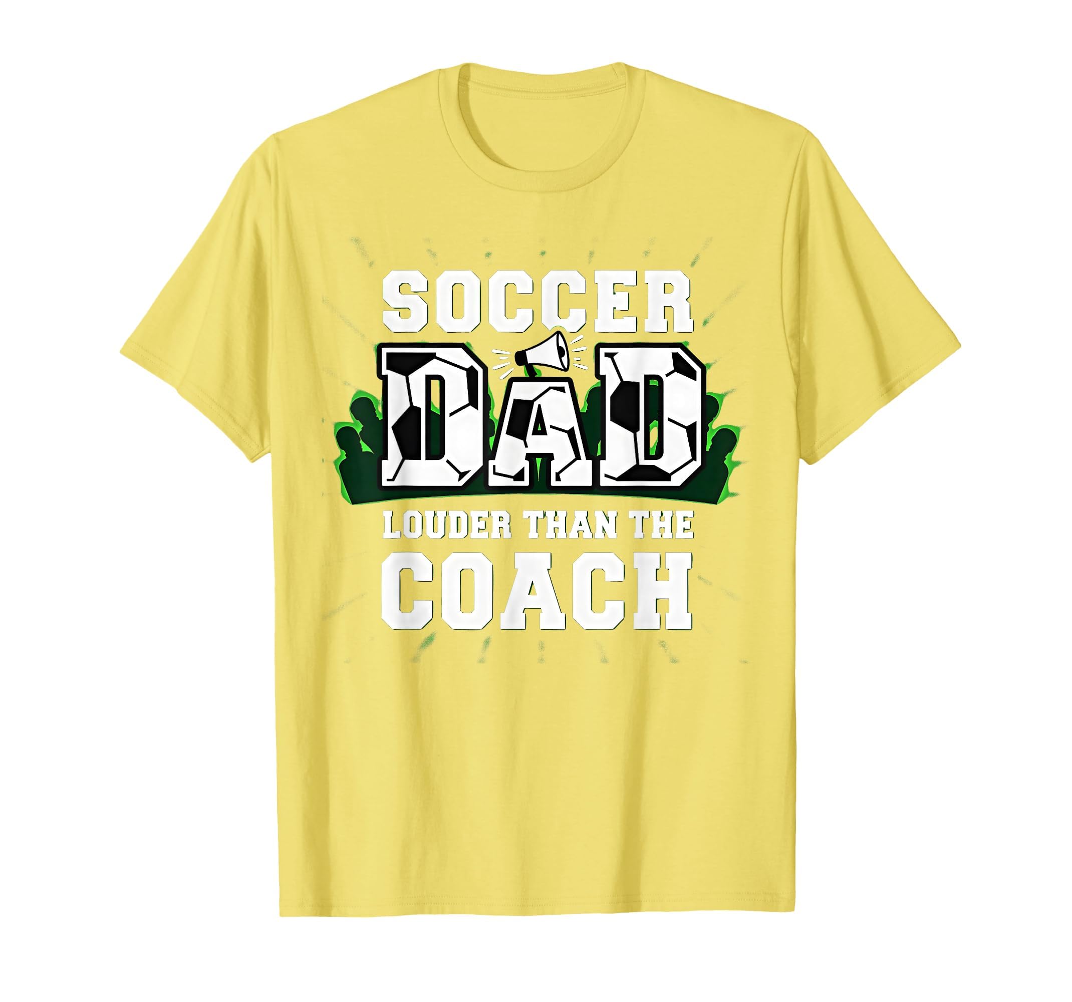 Soccer Dad Louder Than Coach Funny T-Shirt - Trendy Graphic for Adults - T-Shirt, Sweatshirt, Hoodie