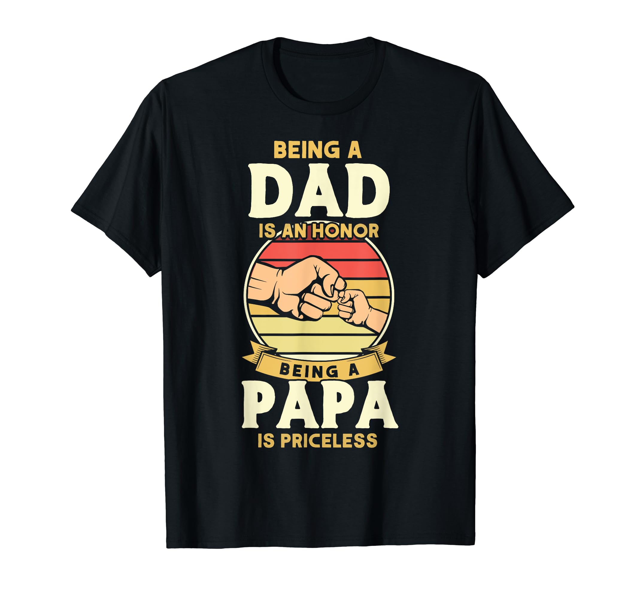 Papas Dad Is Honor Papa Is Priceless T-Shirt - Novelty Apparel Men Women - T-Shirt, Sweatshirt, Hoodie