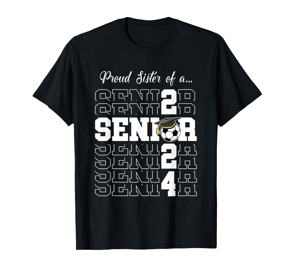 Senior 2024 Soccer Sister Gift Class T-Shirt - Casual Everyday Wear Unisex - T-Shirt, Sweatshirt, Hoodie