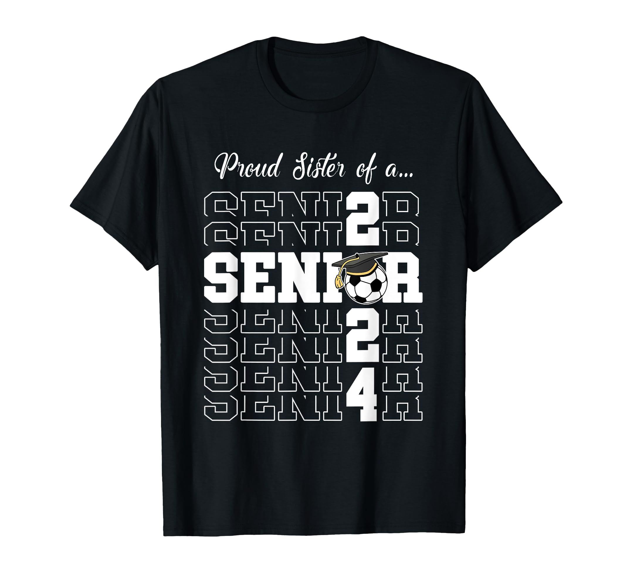 Senior 2024 Soccer Sister Gift Class T-Shirt - Casual Everyday Wear Unisex - T-Shirt, Sweatshirt, Hoodie