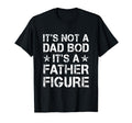Its Not Dad Bod Its Father T-Shirt - Casual Everyday Wear for Adults - T-Shirt, Sweatshirt, Hoodie