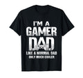 Im Gamer Dad Like Normal Dad But Cooler T-Shirt - Unique Graphic Men Women - T-Shirt, Sweatshirt, Hoodie