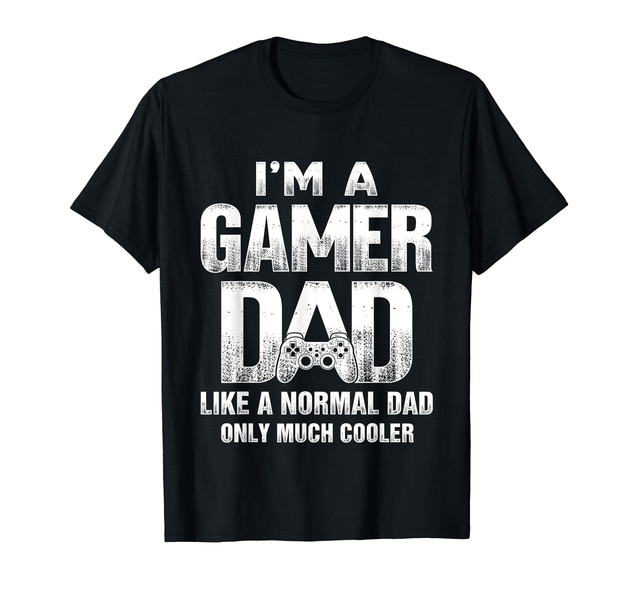 Im Gamer Dad Like Normal Dad But Cooler T-Shirt - Unique Graphic Men Women - T-Shirt, Sweatshirt, Hoodie
