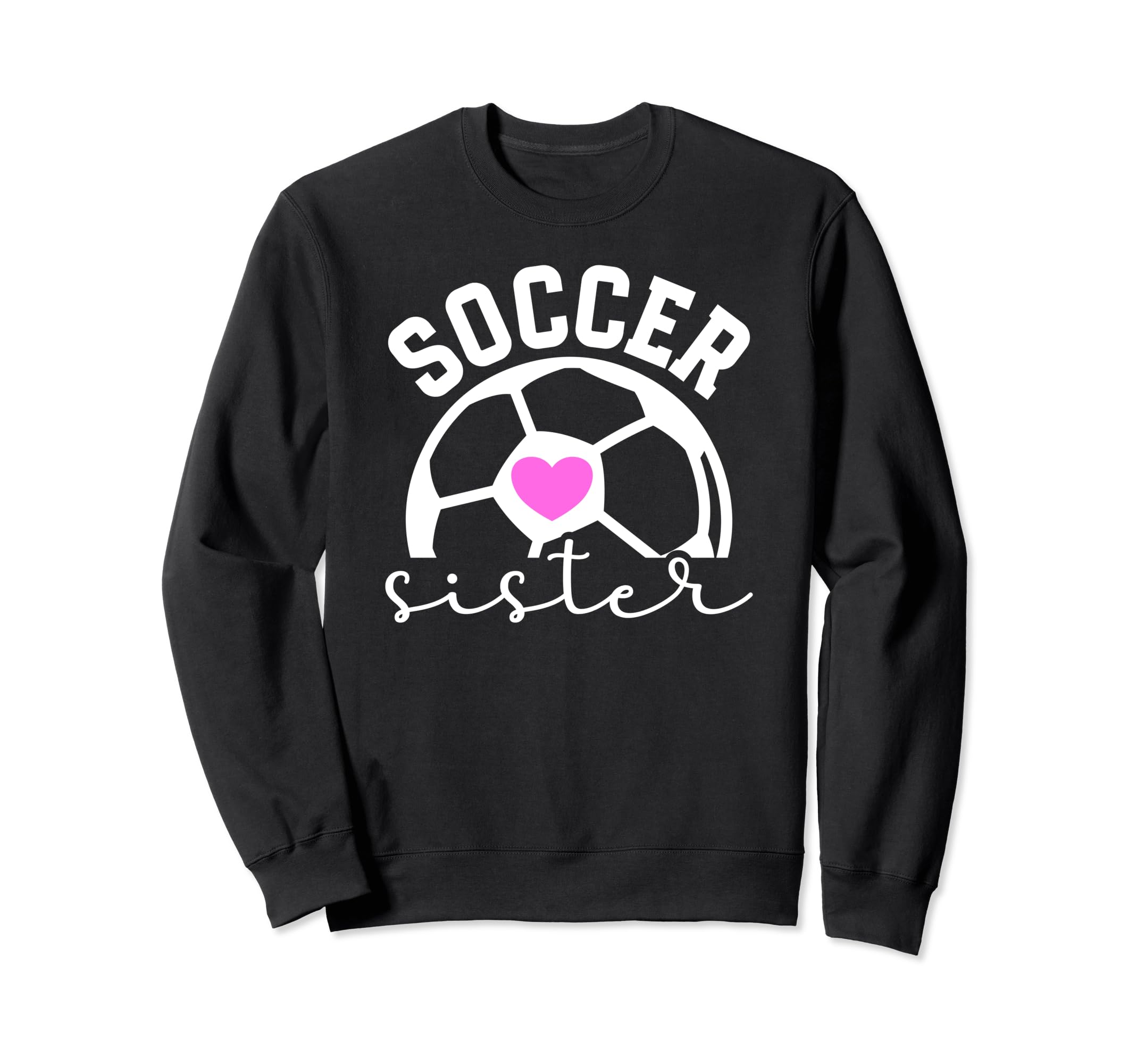 Soccer Sister Proud Sister Soccer Sweatshirt - Graphic Print Men Women - T-Shirt, Sweatshirt, Hoodie