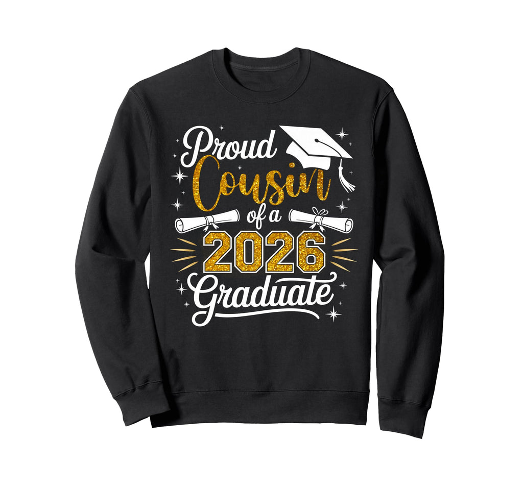 Proud Cousin Class 2026 Graduate Sweatshirt - Novelty Apparel Men Women - T-Shirt, Sweatshirt, Hoodie