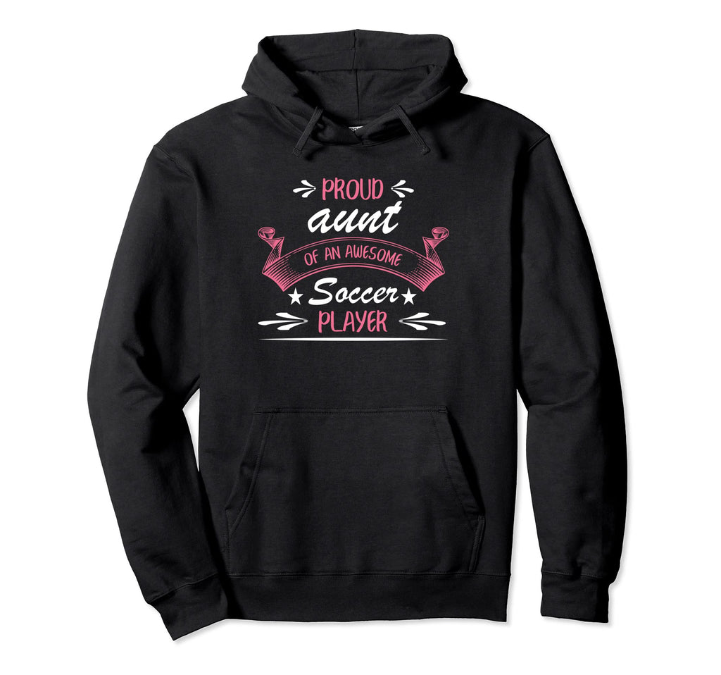 Proud Aunt Awesome Soccer Player Hoodie - Graphic Print for Adults - T-Shirt, Sweatshirt, Hoodie