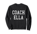 Coach Ella Custom Football Soccer Sweatshirt - Custom Art Print Unisex - T-Shirt, Sweatshirt, Hoodie