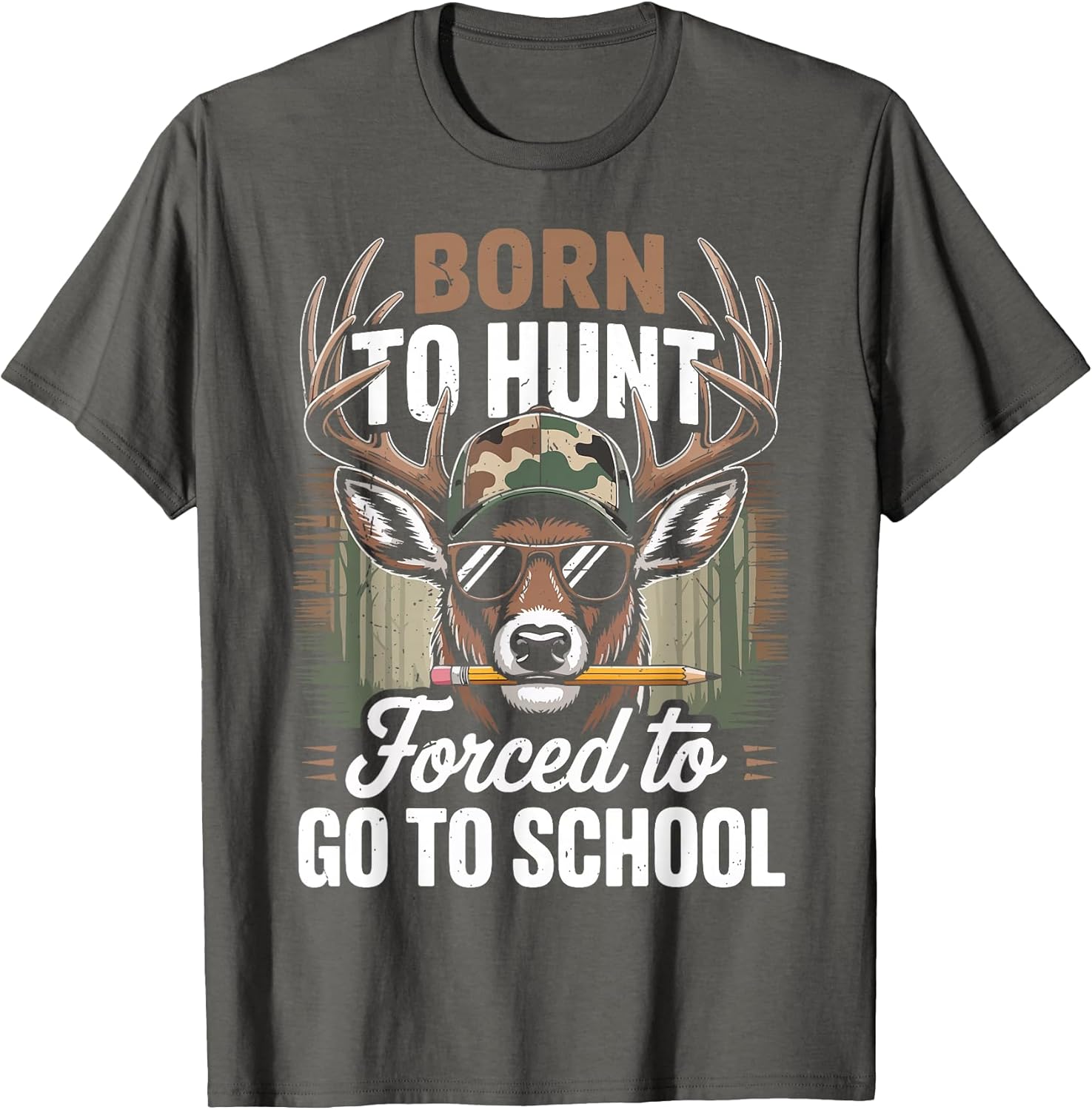 Camo Deer Hunting Born Hunt Forced Go School Funny - Adult & Kids T-Shirts, Sweatshirts & Hoodies apparel design preview 1