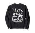 My Brother Soccer Goalie Sister Sweatshirt - Trendy Graphic Men Women - T-Shirt, Sweatshirt, Hoodie