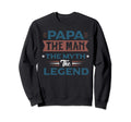 Papa Myth Legend Father Dad Sweatshirt - Custom Art Print Unisex - T-Shirt, Sweatshirt, Hoodie