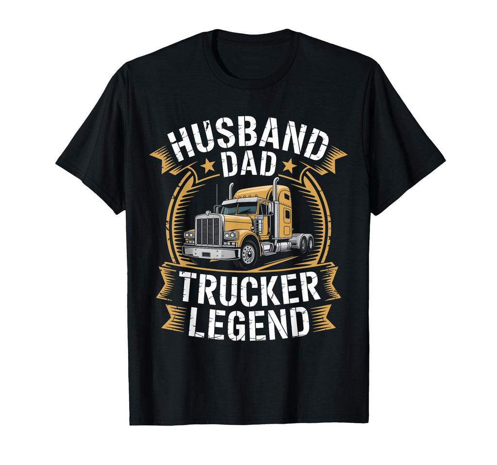 Husband Dad Trucker Legend T-Shirt - Casual Everyday Wear Men Women - T-Shirt, Sweatshirt, Hoodie