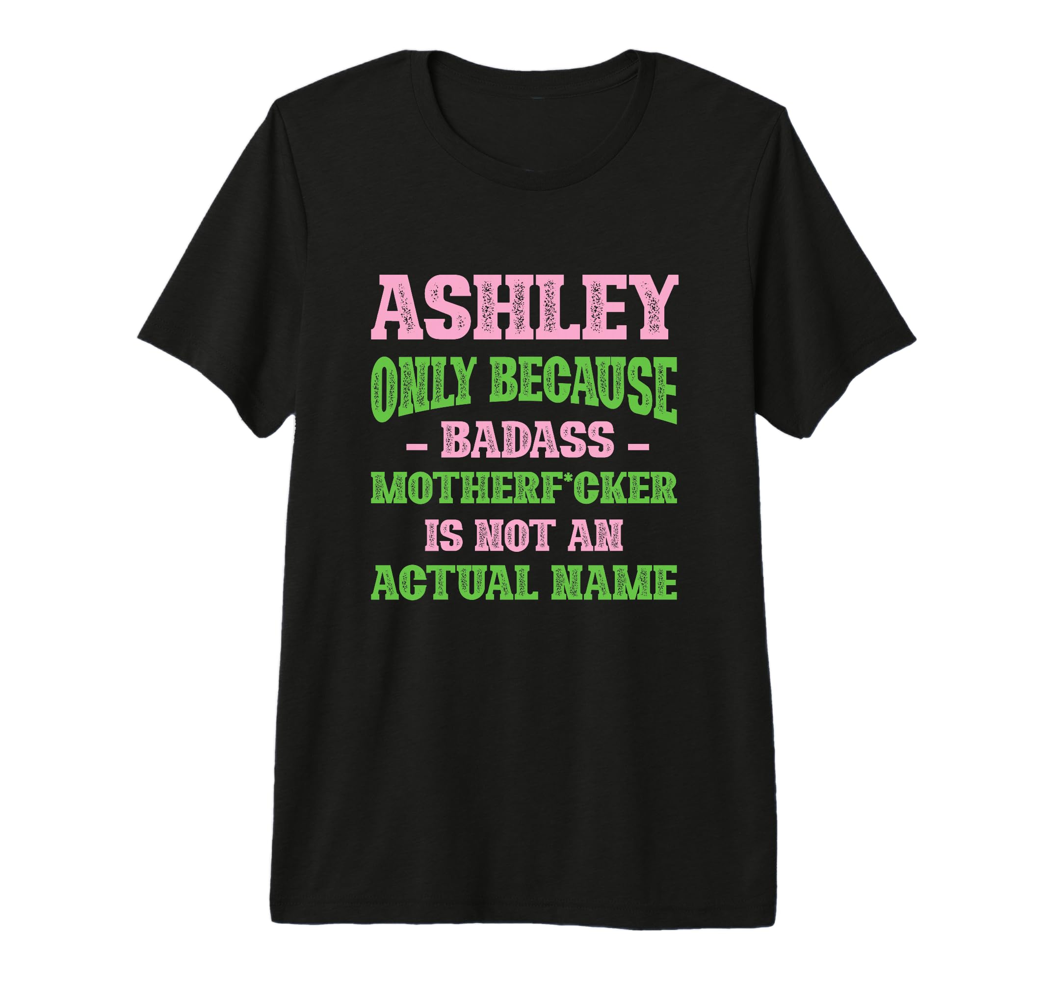 Badass Ashley Name Unique T-Shirt - Casual Everyday Wear for Adults - T-Shirt, Sweatshirt, Hoodie