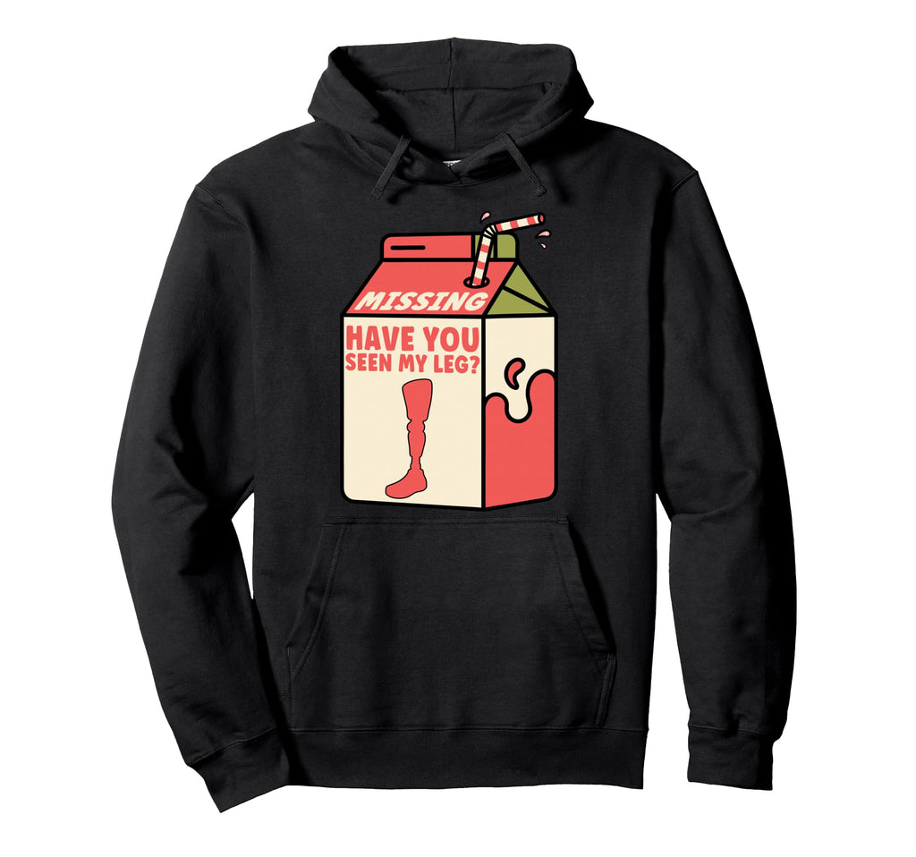 Have You Seen My Leg Fun Milk Carton Hoodie - Fun Novelty Design Men Women - T-Shirt, Sweatshirt, Hoodie