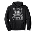 My Favorite People Call Me Uncle Hoodie - Minimalist Print Men Women - T-Shirt, Sweatshirt, Hoodie