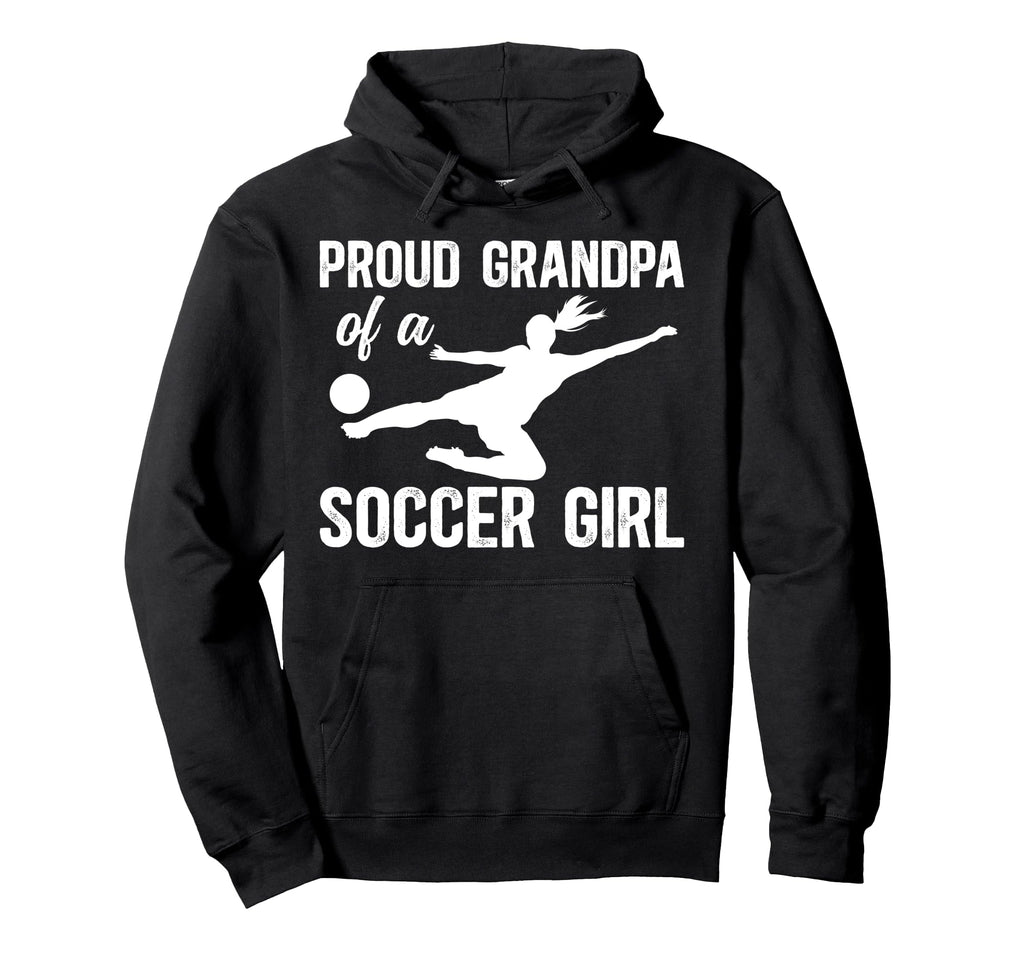 Proud Soccer Grandpa Soccer Player Hoodie - Casual Everyday Wear Men Women - T-Shirt, Sweatshirt, Hoodie