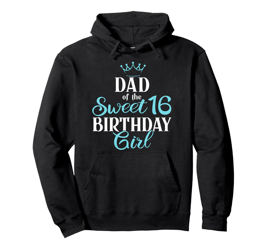 Bday Party Dad Sweet 16Th Birthday Sixteen Hoodie - Trendy Graphic Unisex - T-Shirt, Sweatshirt, Hoodie