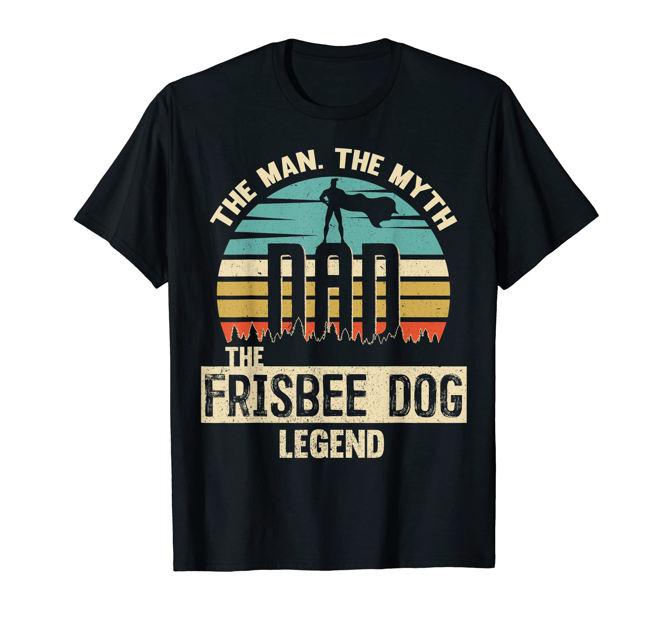 Myth Legend Dad Frisbee Dog T-Shirt - Minimalist Print Unisex - T-Shirt, Sweatshirt, Hoodie