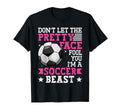 Dont Let Pretty Face Fool You Soccer T-Shirt - Aesthetic Graphic for Adults - T-Shirt, Sweatshirt, Hoodie