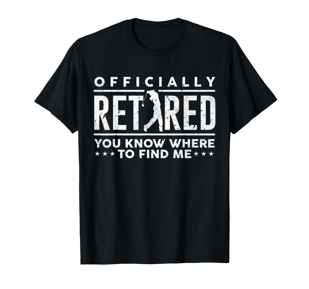 Officially Retired Funny Golf Dad T-Shirt - Novelty Apparel for Adults - T-Shirt, Sweatshirt, Hoodie