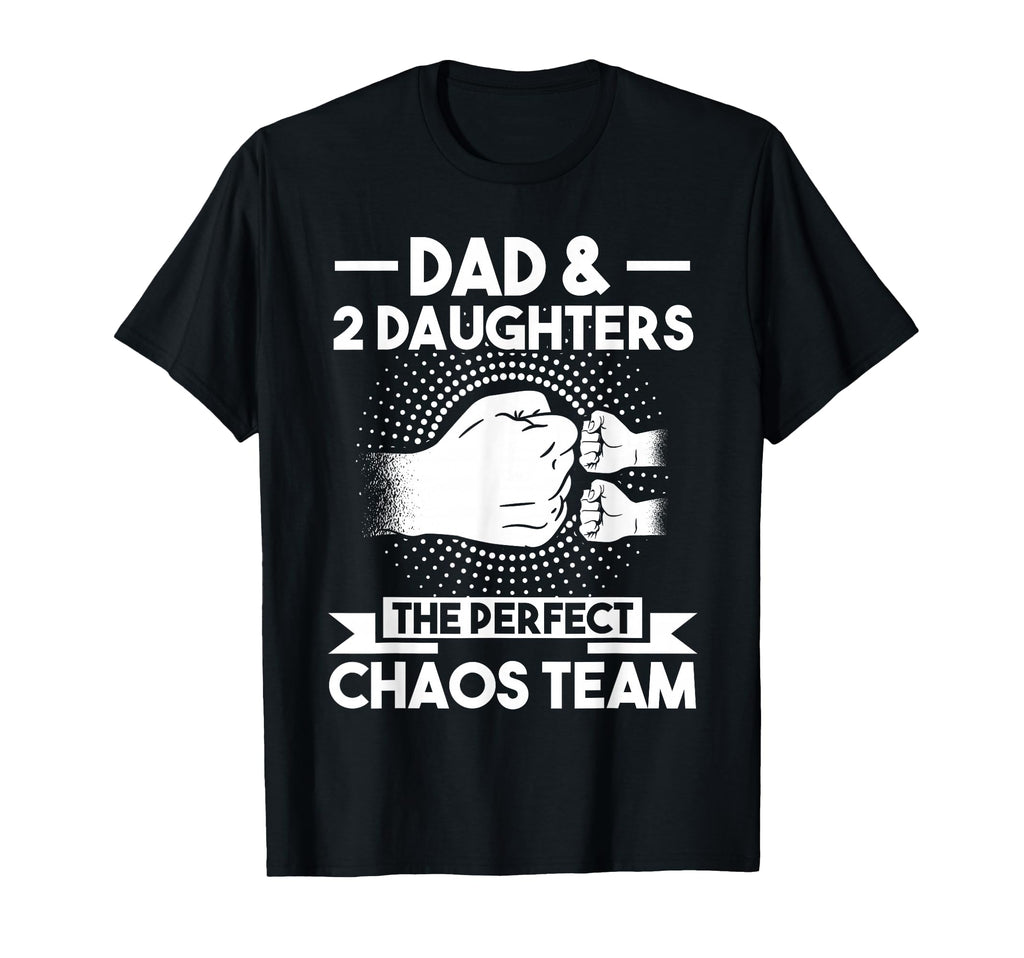 Dad 2 Daughters Chaos Team Dad T-Shirt - Trendy Graphic for Adults - T-Shirt, Sweatshirt, Hoodie