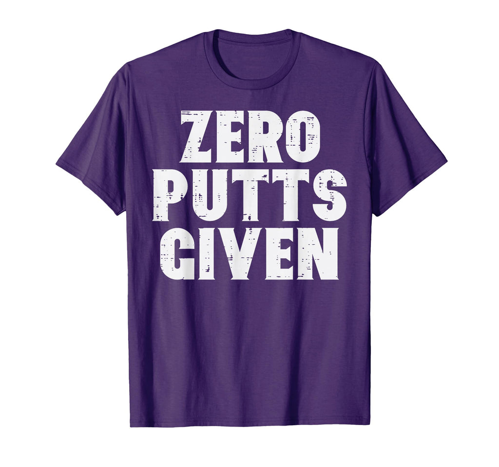 Golf Zero Putts Given Golfing Joke Pun T-Shirt - Novelty Apparel Men Women - T-Shirt, Sweatshirt, Hoodie