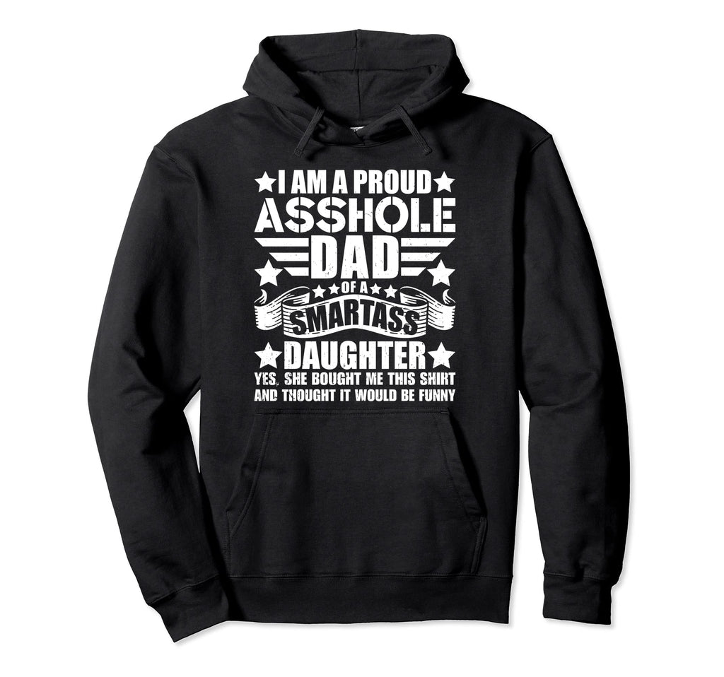 Funny Daddy Im Proud Asshole Dad Hoodie - Unique Graphic for Adults - T-Shirt, Sweatshirt, Hoodie