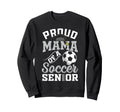 Proud Mama Soccer Senior Sweatshirt - Casual Everyday Wear for Adults - T-Shirt, Sweatshirt, Hoodie