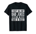 I Keep All My Dad Jokes Dad Base T-Shirt - Graphic Print Unisex - T-Shirt, Sweatshirt, Hoodie