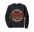 Legend Has Officially Retired If Sweatshirt - Unique Graphic Men Women - T-Shirt, Sweatshirt, Hoodie