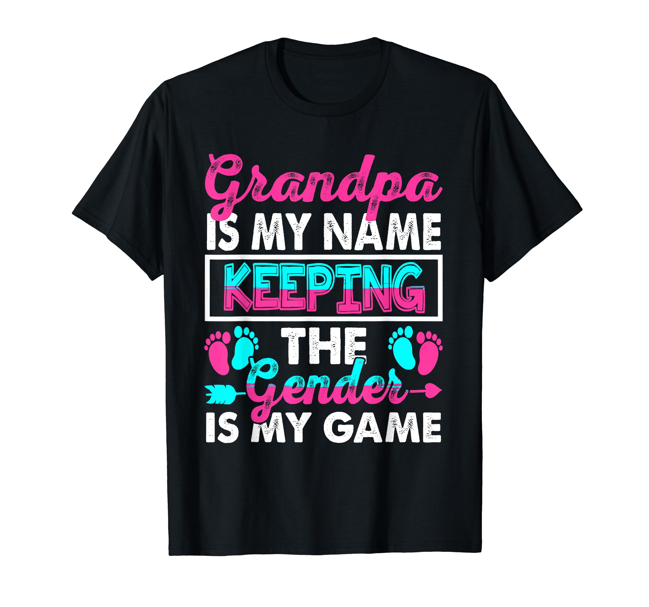 Grandpa Is My Name Keeping Gender Is My T-Shirt - Novelty Apparel Unisex - T-Shirt, Sweatshirt, Hoodie