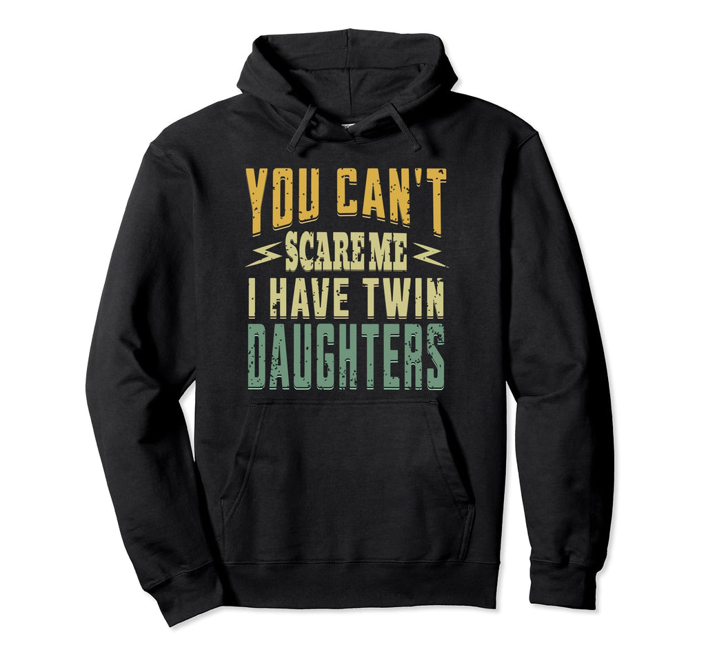 You Cant Scare Me I Have Twin Hoodie - Novelty Apparel for Adults - T-Shirt, Sweatshirt, Hoodie