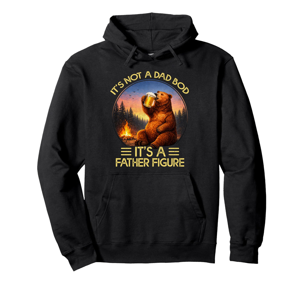 Its Not Dad Bod Its Father Figure Hoodie - Aesthetic Graphic Unisex - T-Shirt, Sweatshirt, Hoodie