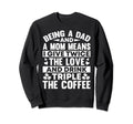 Funny Single Dad Fathers Day Sweatshirt - Custom Art Print Men Women - T-Shirt, Sweatshirt, Hoodie