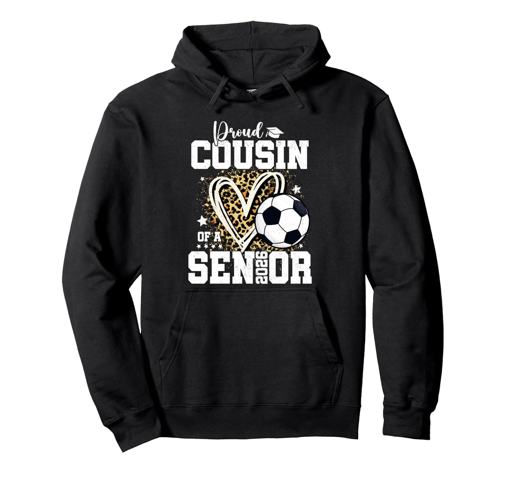Proud Cousin 2026 Senior Soccer Hoodie - Custom Art Print Men Women - T-Shirt, Sweatshirt, Hoodie