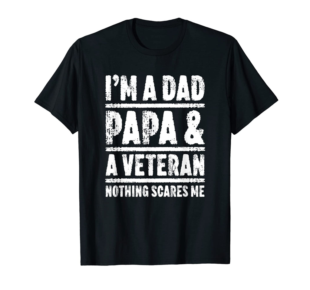Im Dad Papa And Veteran Nothing T-Shirt - Custom Art Print Men Women - T-Shirt, Sweatshirt, Hoodie
