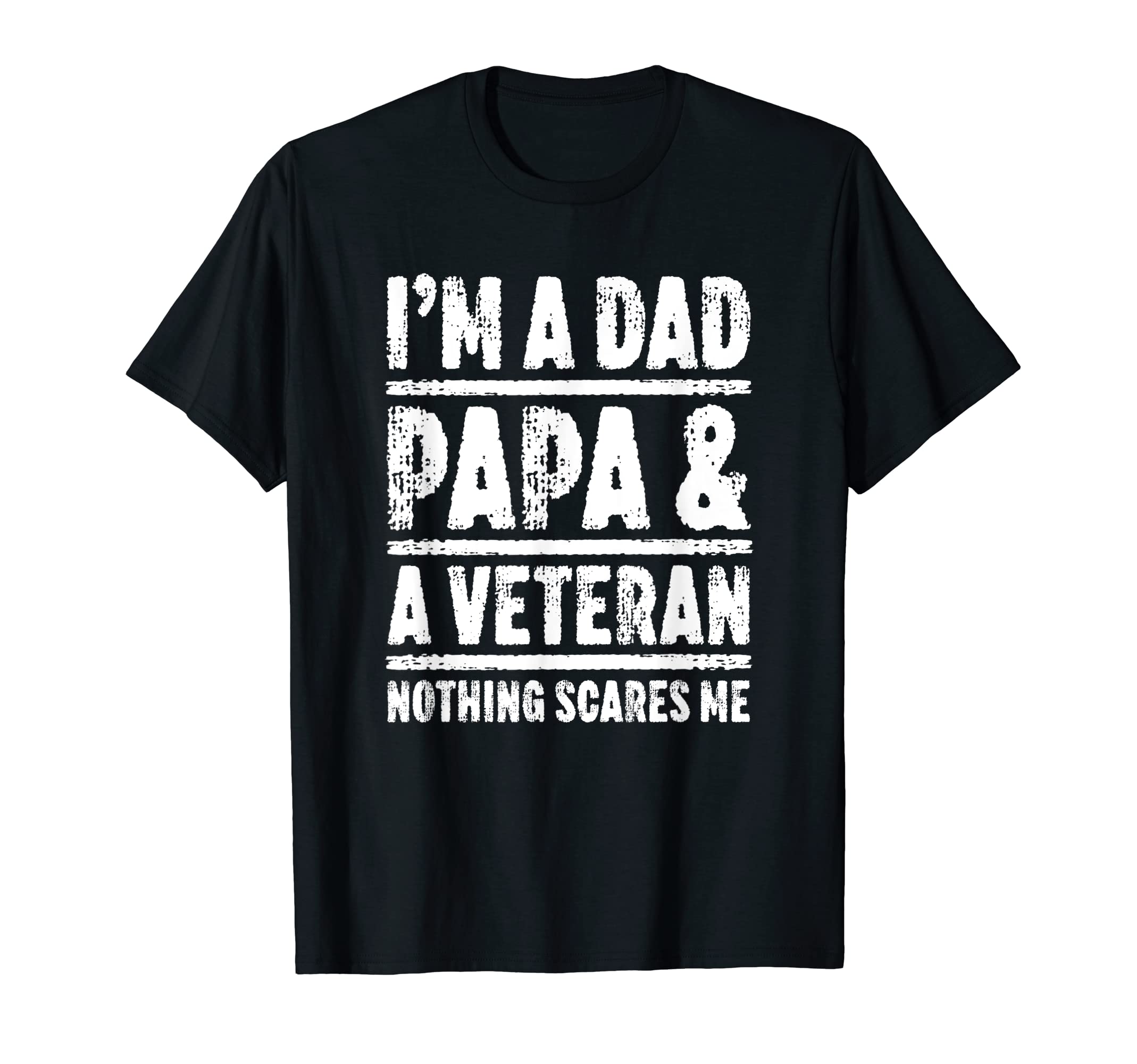 Im Dad Papa And Veteran Nothing T-Shirt - Custom Art Print Men Women - T-Shirt, Sweatshirt, Hoodie