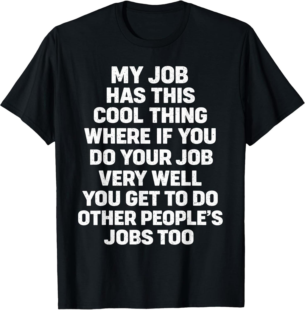 My Job Has This Cool Thing Funny Saying Quote - Adult & Kids T-Shirts, Sweatshirts & Hoodies apparel design preview 1